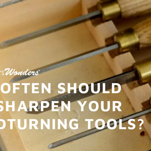 How Often Should You Sharpen Your Woodturning Tools?