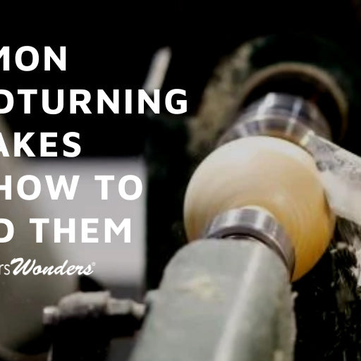 Common Woodturning Mistakes and How To Avoid Them