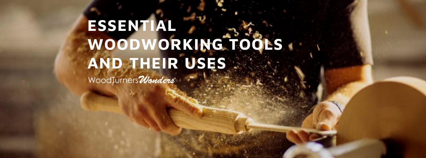 Essential Woodturning Tools and Their Uses