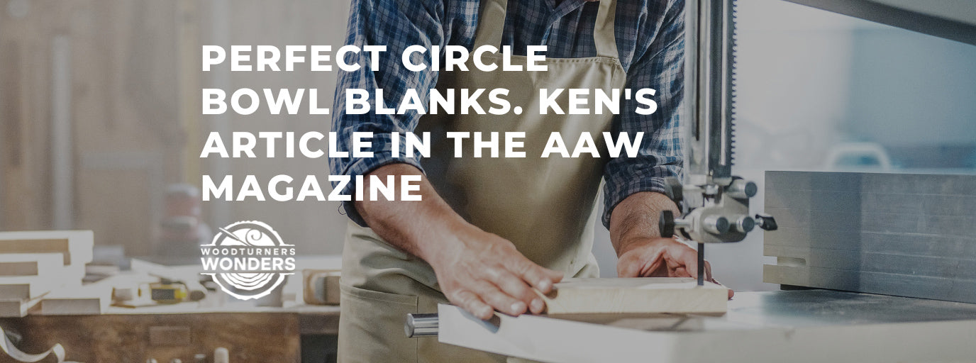 Perfect Circle Bowl Blanks. Ken's Article In The AAW Magazine