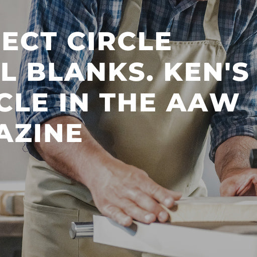 Perfect Circle Bowl Blanks. Ken's Article In The AAW Magazine